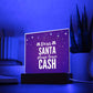 Dear Santa please leave Cash - Acrylic Plaque