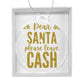 Dear Santa please leave Cash - Acrylic Ornament