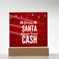 Dear Santa please leave Cash - Acrylic Plaque