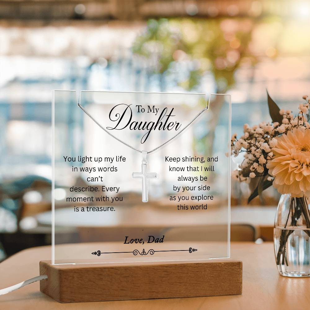 To My Daughter, You Light Up My Life Love Dad - Acrylic with Cross Necklace